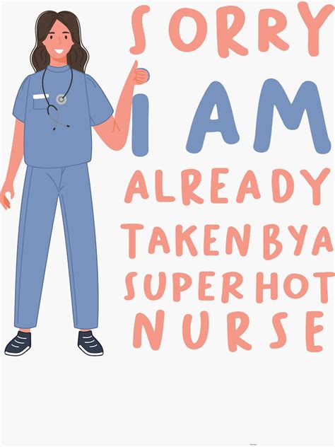 SORRY I AM ALREADY TAKEN BY A SUPER HOT NURSE Sticker For Sale By Wwelcome Redbubble