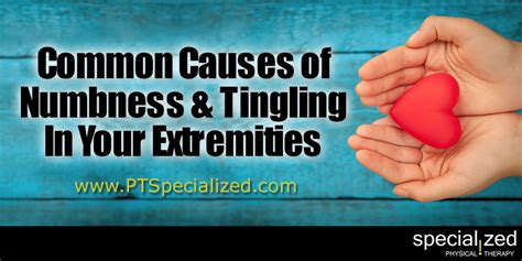 Common Causes Of Numbness And Tingling In Your Extremities