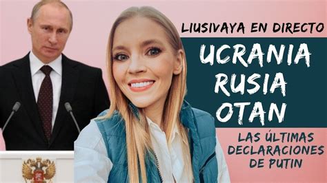 Rusia Ucrania Otan Las últimas Declaraciones De Putin Y Las Claves