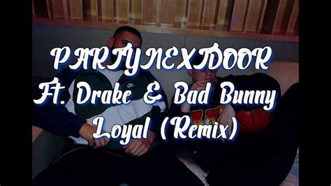 PARTYNEXTDOOR Ft Drake Bad Bunny Loyal Remix Letra Lyric YouTube