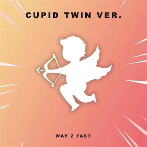 Cupid Twin Ver Sped Up canción de Way 2 Fast Spotify