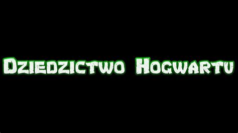 Dziedzictwo Hogwartu Kolejna Pr Ba I Problemy Znajomych Youtube