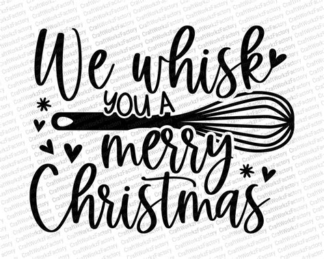 We Whisk You A Merry Christmas Svg Merry Christmas Svg Etsy