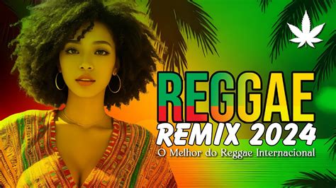 SEQUÊNCIA REGGAE INTERNACIONAL 2024 As Melhores Do Reggae