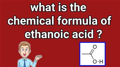 What Is The Chemical Formula Of Ethanoic Acid Chemical Formula Of