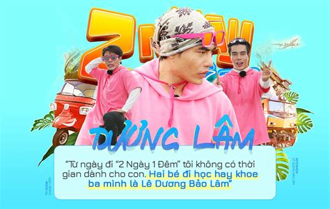 Lê Dương Bảo Lâm “chương Trình 2 Ngày 1 Đêm Làm Sống Lại Trong Tôi Cảm Giác Của 10 Năm Trước”