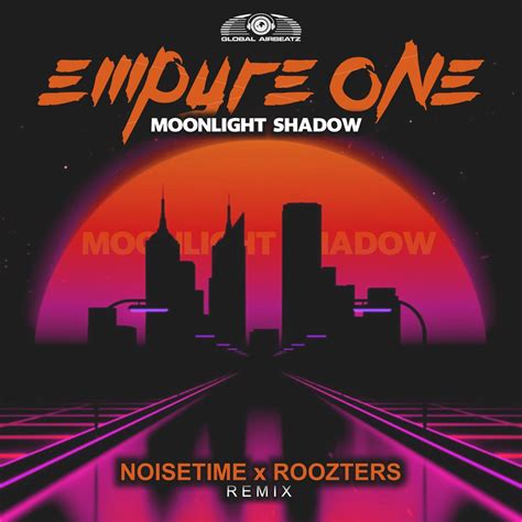 ‎moonlight Shadow Noisetime And Roozters Remix Single Album By Empyre One Apple Music