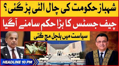 Chief Justice Big Orders Bol News Headlines At 10 Pm Shehbaz Govt