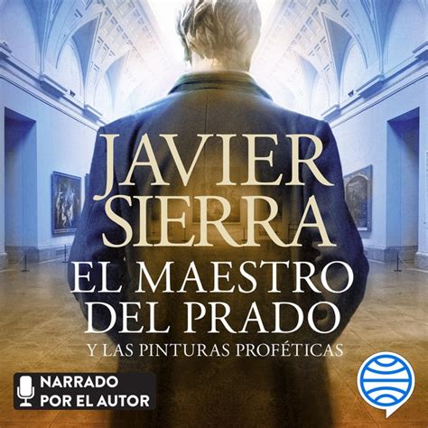 El maestro del Prado y las pinturas proféticas Audiobook Javier