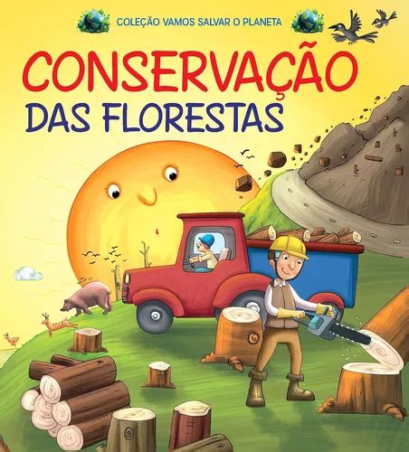 Livro Vamos Salvar O Planeta Conservacao Das Florestas Parcelamento