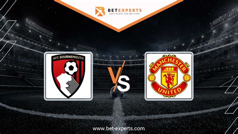 Bournemouth Vs Manchester Utd Prediction Tips Odds