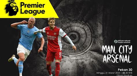 Live Streaming Dan Prediksi Line Up Manchester City Vs Arsenal Malam