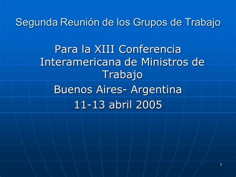 1 Segunda Reunión de los Grupos de Trabajo Para la XIII Conferencia