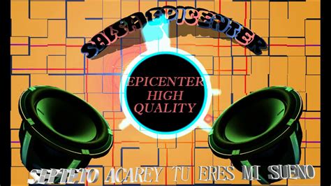 Septeto Acarey Tu Eres Mi Sueño Epicenter Bass By High Quality YouTube