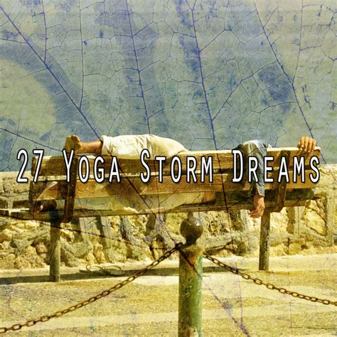 27 Yoga Storm Dreams Album By Relaxing Rain Sounds Spotify