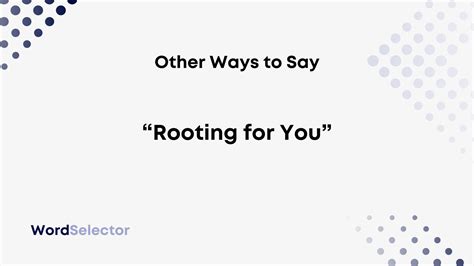 15 Other Ways To Say Rooting For You WordSelector