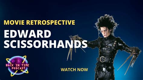 Edward Scissorhands Movie Retrospective | Back in Time Podcast