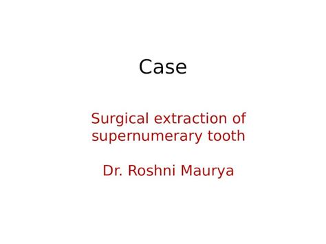 (PPTX) Surgical extraction of supernumerary tooth - DOKUMEN.TIPS