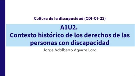 A1U2 Contexto histórico de los derechos de las personas con discapaci