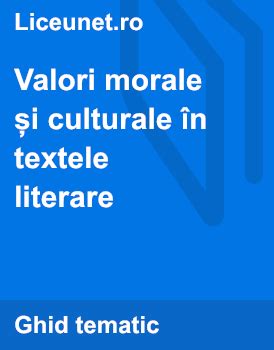 Valori Morale Si Culturale In Textele Literare Liceunet Ro