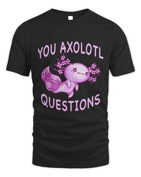 Axolotl You Axolotl Questions Funny Cute Axolotl Lizard