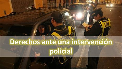 Derechos Ante Una Intervenci N Policial Noticias