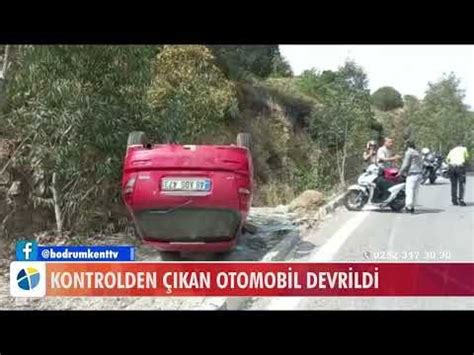 Kontrolden Çıkan Otomobil Devrildi Bodrum Kent TV