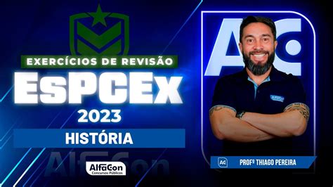 Concurso EsPCEx 2023 Exercícios de Revisão História AlfaCon YouTube