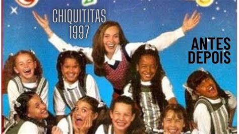 Chiquititas Antes Depois Idade Youtube