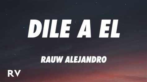 Rauw Alejandro Dile A El Letra Lyrics Youtube Music