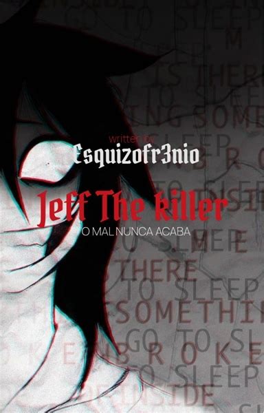 História Jeff The Killer O Mal Nunca Acaba Capítulo 1 História