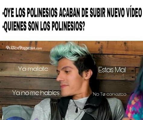 Quien No Tiene Lael Amigoa Que No Conoce A Los Polinesios Polinesios Memes Divertidos