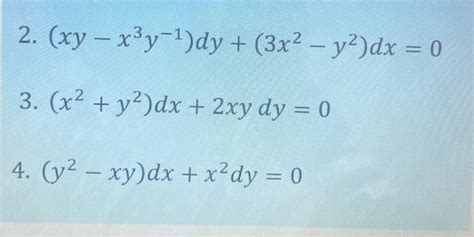 Solved 2 Xy−x3y−1 Dy 3x2−y2 Dx 0 3 X2 Y2 Dx 2xydy 0 4