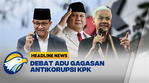 Kpk Gelar Debat Capres Adu Gagasan Antikorupsi Youtube