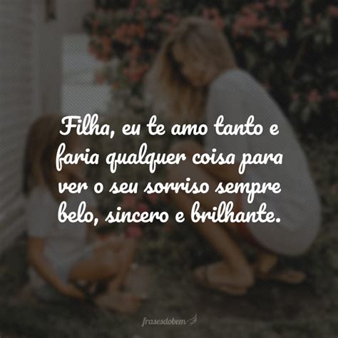 60 Frases De Amor Para Filha Que Mostram O Quanto Ela é Especial