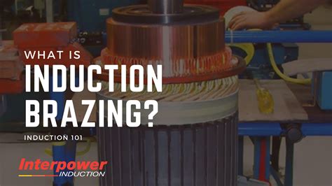 What Is Induction Brazing Interpower Induction