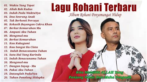 Lagu Rohani Kristen Penyejuk Hati Enak Didengar Lagu Rohani Terbaik