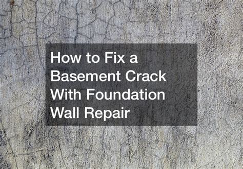 How to Fix a Basement Crack With Foundation Wall Repair - DIY Home Improvement Tricks