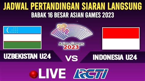 Live Rcti Jadwal Timnas Indonesia U Vs Uzbekistan Di Babak