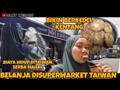 Biaya Hidup Ditaiwan Mahal Belanja Disupermarket Taiwan Cerita Tkw