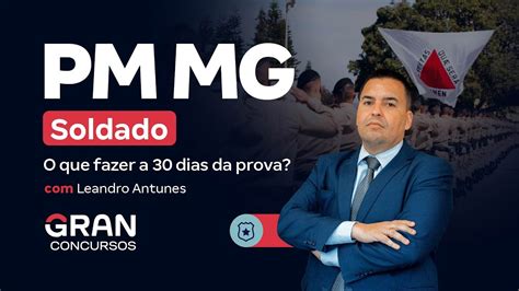 Concurso PM MG Soldado O Que Fazer A 30 Dias Da Prova Leandro