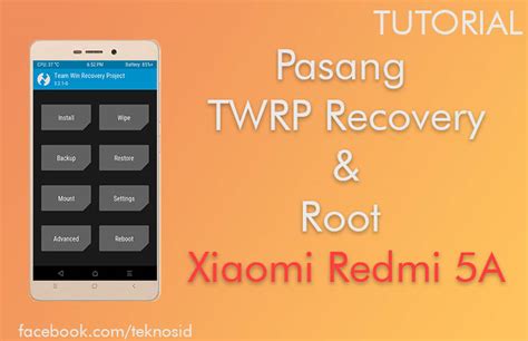 Cara Install TWRP Recovery Dan ROOT Xiaomi Redmi 5A TeknosID