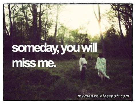 Youll Miss Me When Im Gone Sleep Quotes Words Me Quotes