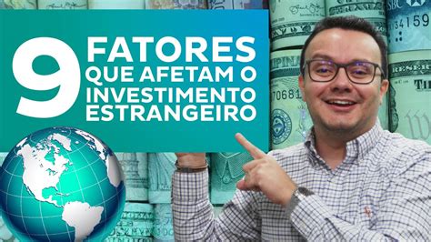 Fatores Que Afetam O Investimento Estrangeiro Direto Ied