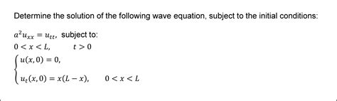 [Solved]: Determine the solution of the following wave equa