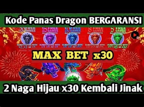 Jp Cepat Naga Hijau X Max Bet Room Garansi Dragon Hari Ini