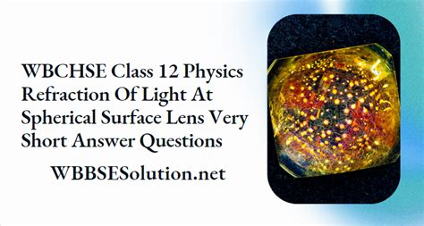 Wbchse Class 12 Physics Refraction Of Light At Spherical Surface Lens Very Short Answer