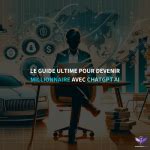 Le Guide Ultime Pour Devenir Millionnaire Avec Chatgpt Ai Opportunity