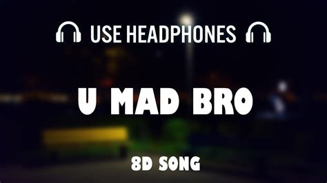 Kevin Flum U Mad Bro 8d Audio Youtube