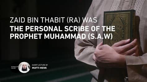 Zaid Bin Thabit Ra Was The Personal Scribe Of The Prophet Muhammad S